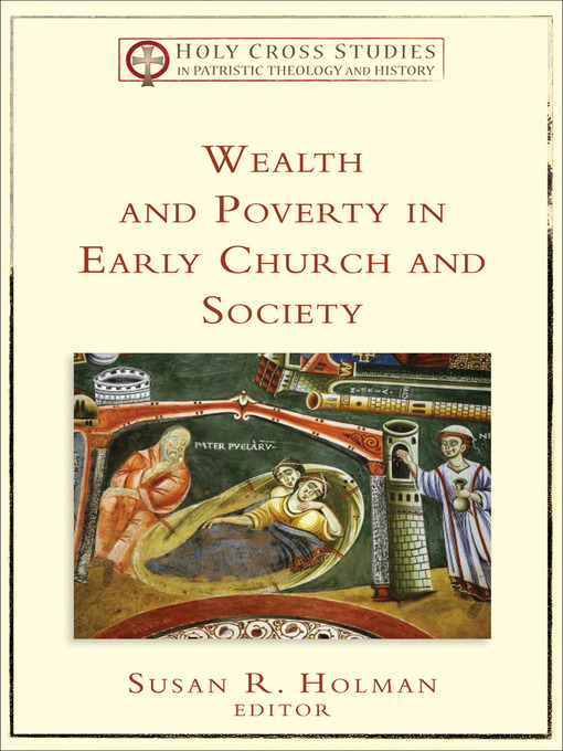 Title details for Wealth and Poverty in Early Church and Society by Susan R. Holman - Available